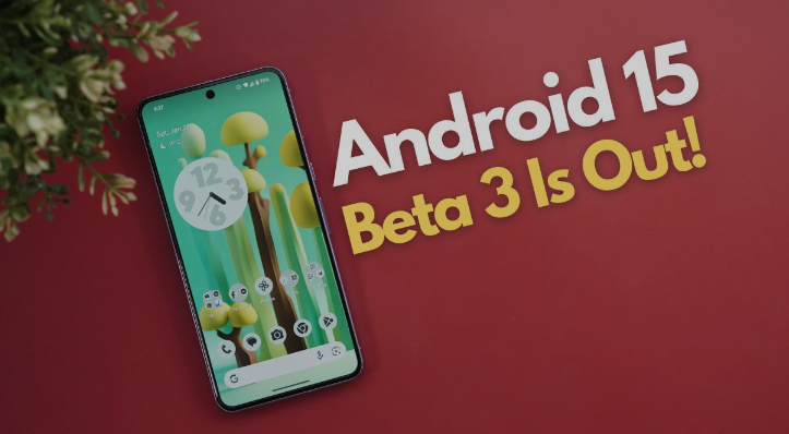 Android 15 Beta 3 Yayınlandı