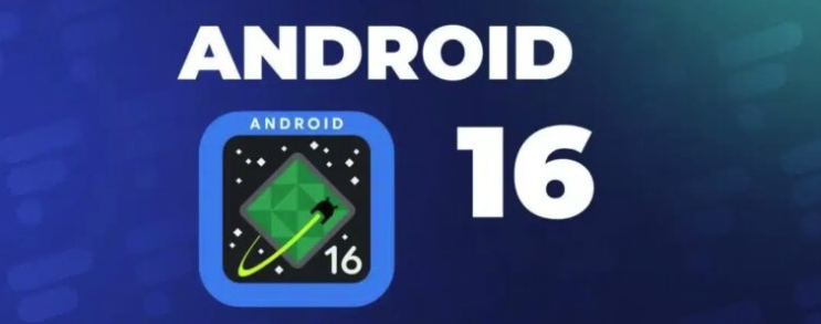 Android 16 Geliştirici Önizlemesinden Öne Çıkanlar