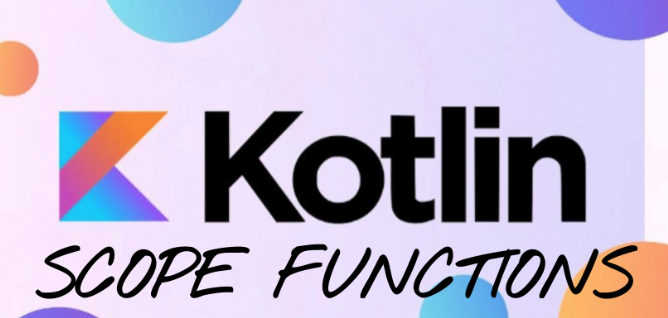 Kotlin Scope Functions Nedir?